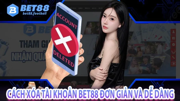 Hướng dẫn xoá tài khoản bet88